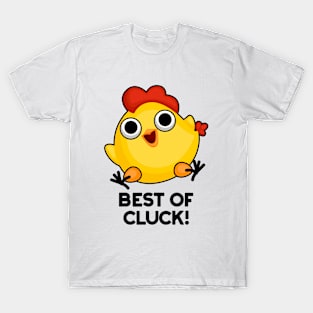 Best Of Cluck Cute Chicken Pun T-Shirt